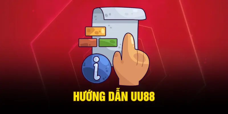 Hướng Dẫn UU88 – Chuyên Mục Cung Cấp Thông Tin Tiện Ích Nhất