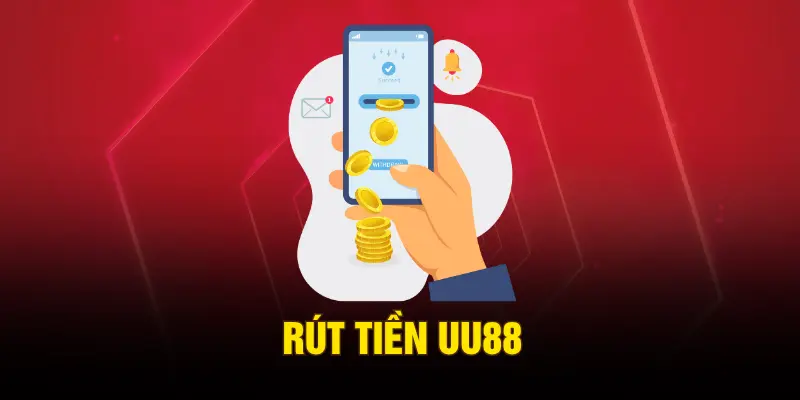 Rút Tiền UU88 – Thao Tác Nhanh Gọn, An Toàn Cho Hội Viên